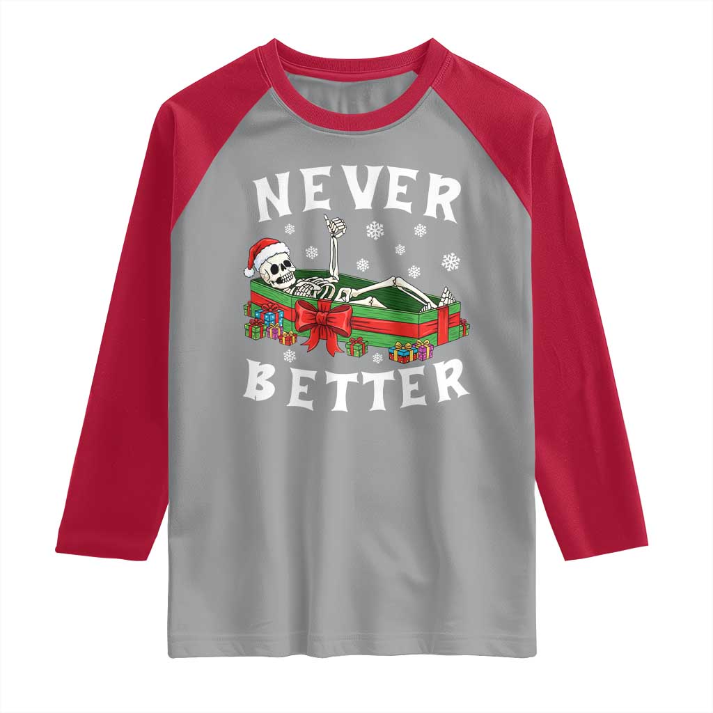 Funny Halloween Christmas Never Better Raglan Shirt Xmas Skeleton Coffin TS11 Sport Gray Red Print Your Wear