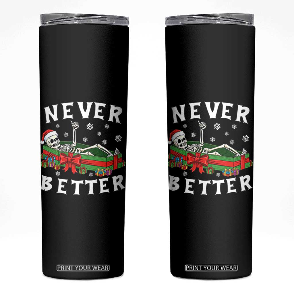 Funny Halloween Christmas Never Better Skinny Tumbler Xmas Skeleton Coffin TS11 Black Print Your Wear