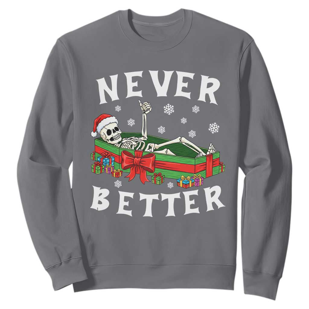 Funny Halloween Christmas Never Better Sweatshirt Xmas Skeleton Coffin TS11 Charcoal Print Your Wear