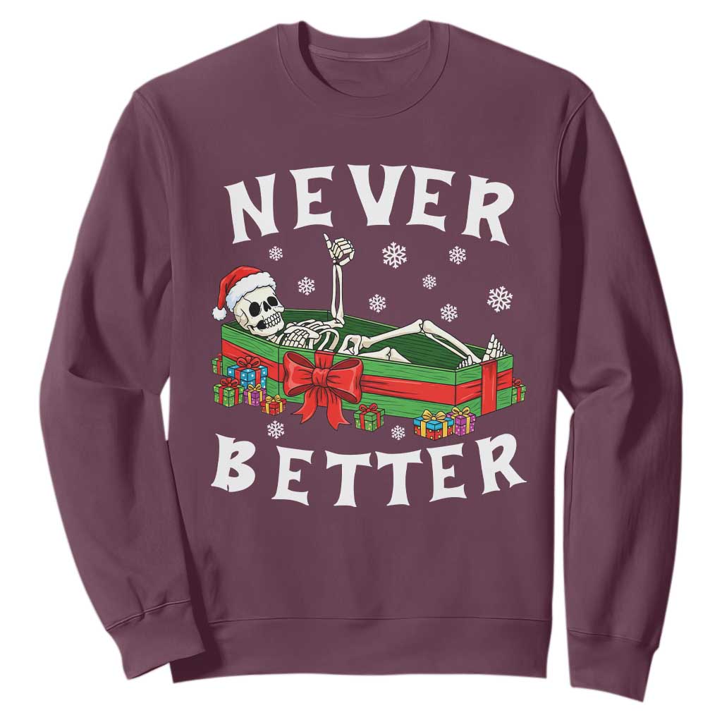Funny Halloween Christmas Never Better Sweatshirt Xmas Skeleton Coffin TS11 Maroon Print Your Wear