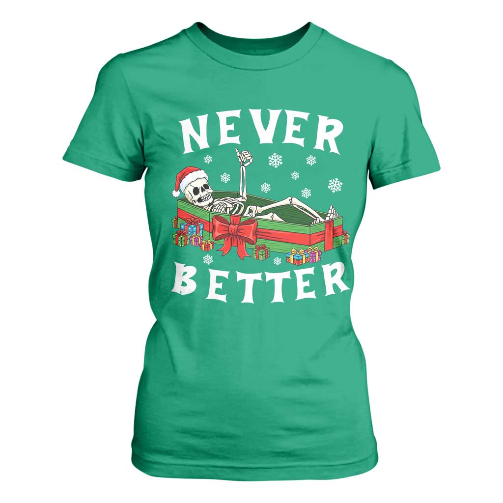 Funny Halloween Christmas Never Better T Shirt For Women Xmas Skeleton Coffin TS11 Irish Green Print Your Wear