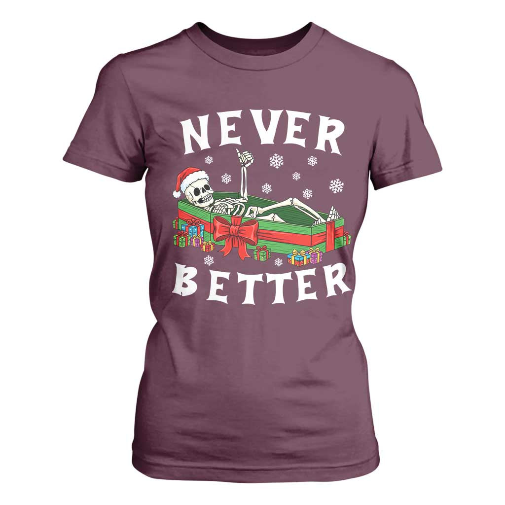 Funny Halloween Christmas Never Better T Shirt For Women Xmas Skeleton Coffin TS11 Maroon Print Your Wear