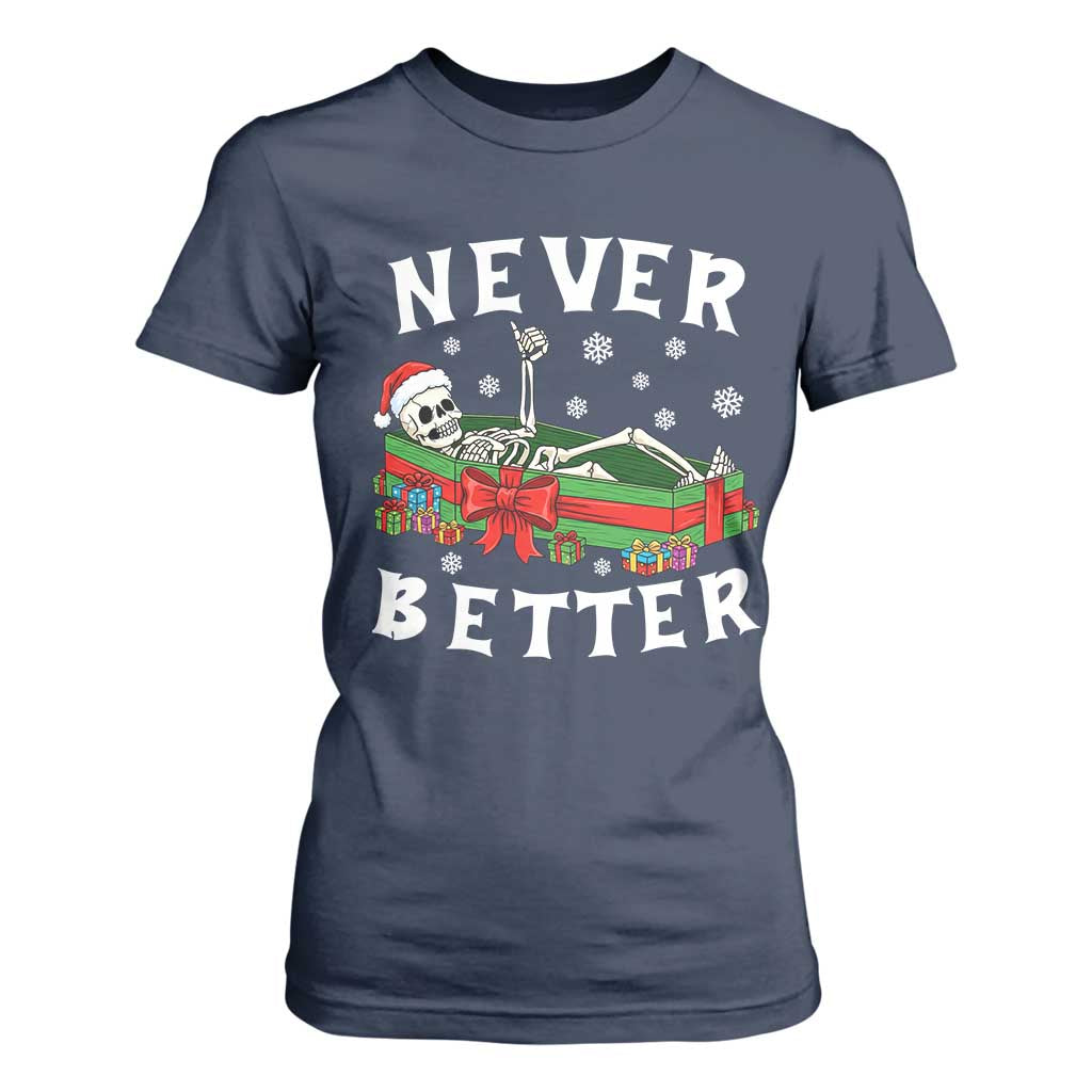 Funny Halloween Christmas Never Better T Shirt For Women Xmas Skeleton Coffin TS11 Navy Print Your Wear
