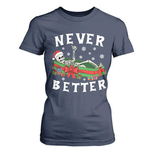 Funny Halloween Christmas Never Better T Shirt For Women Xmas Skeleton Coffin TS11 Navy Print Your Wear