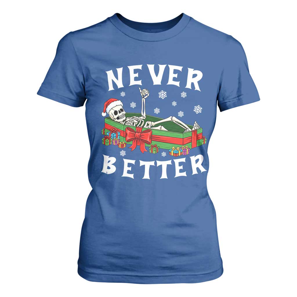 Funny Halloween Christmas Never Better T Shirt For Women Xmas Skeleton Coffin TS11 Royal Blue Print Your Wear