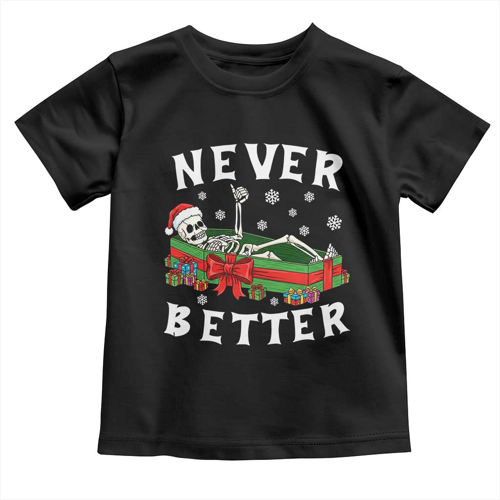 Funny Halloween Christmas Never Better Toddler T Shirt Xmas Skeleton Coffin TS11 Black Print Your Wear