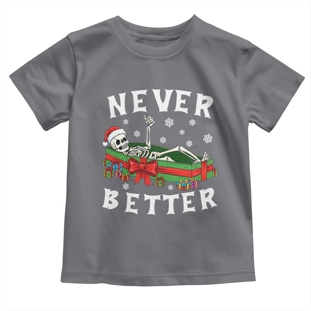 Funny Halloween Christmas Never Better Toddler T Shirt Xmas Skeleton Coffin TS11 Charcoal Print Your Wear