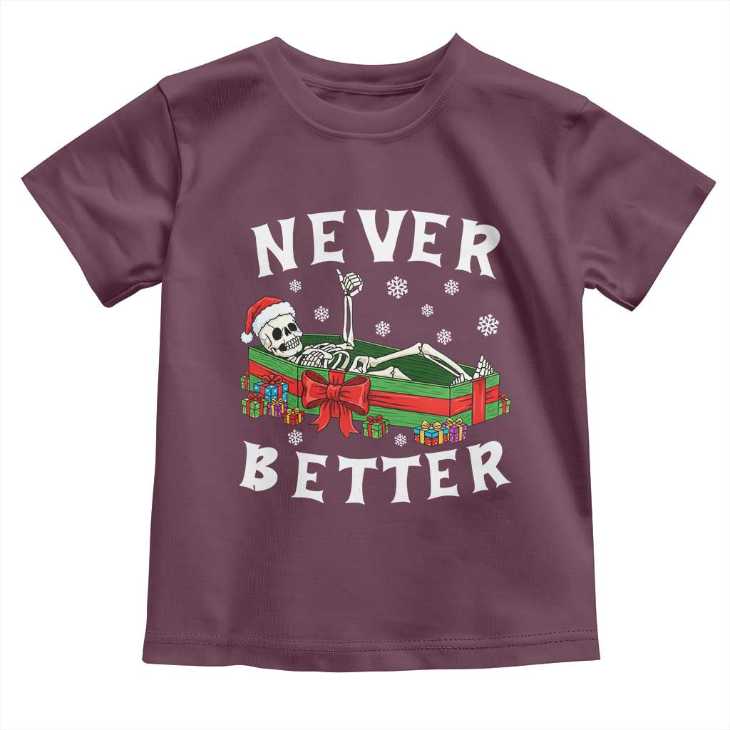 Funny Halloween Christmas Never Better Toddler T Shirt Xmas Skeleton Coffin TS11 Maroon Print Your Wear