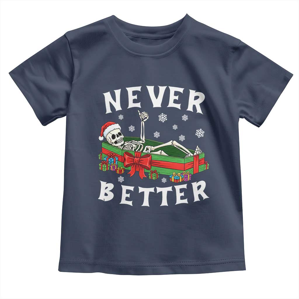 Funny Halloween Christmas Never Better Toddler T Shirt Xmas Skeleton Coffin TS11 Navy Print Your Wear