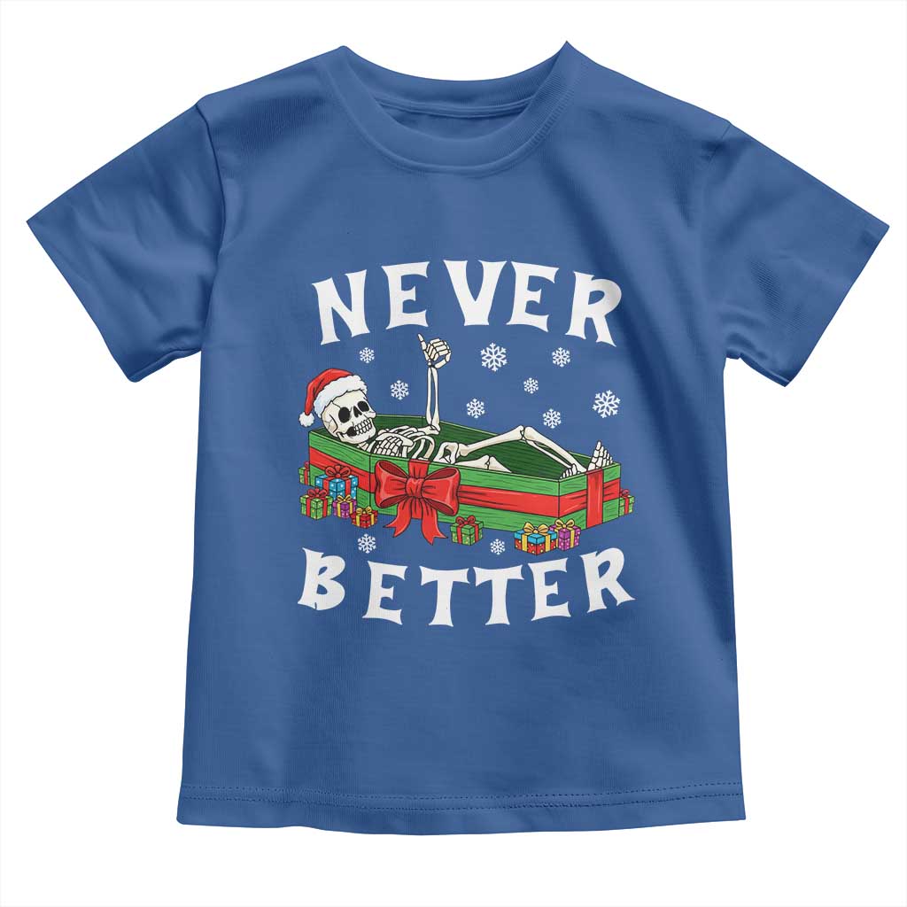 Funny Halloween Christmas Never Better Toddler T Shirt Xmas Skeleton Coffin TS11 Royal Blue Print Your Wear