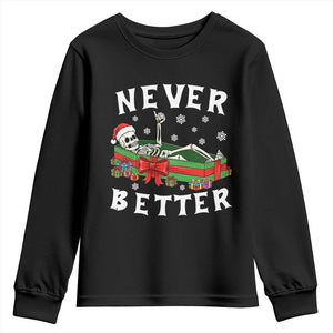 Funny Halloween Christmas Never Better Youth Sweatshirt Xmas Skeleton Coffin TS11 Black Print Your Wear