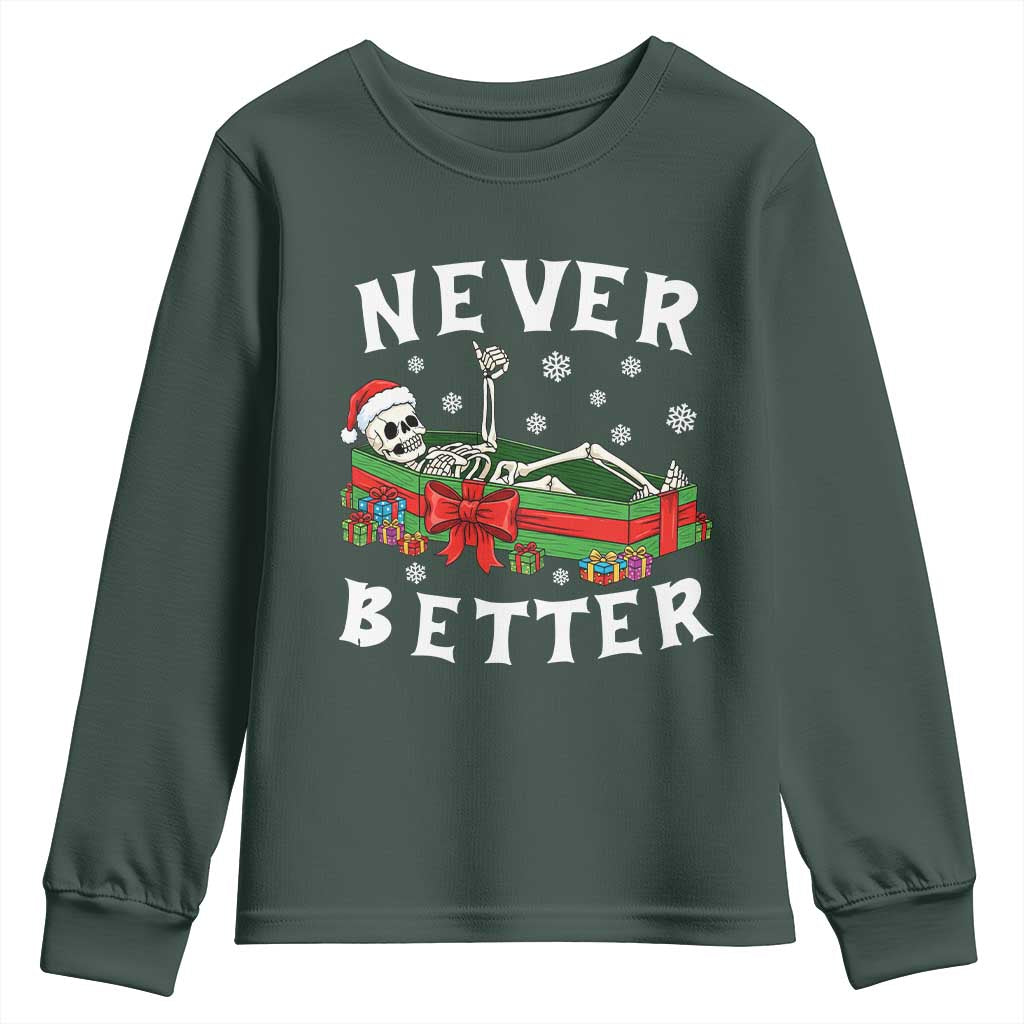 Funny Halloween Christmas Never Better Youth Sweatshirt Xmas Skeleton Coffin TS11 Dark Forest Green Print Your Wear