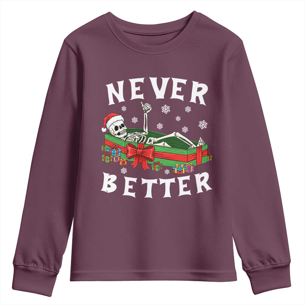 Funny Halloween Christmas Never Better Youth Sweatshirt Xmas Skeleton Coffin TS11 Maroon Print Your Wear