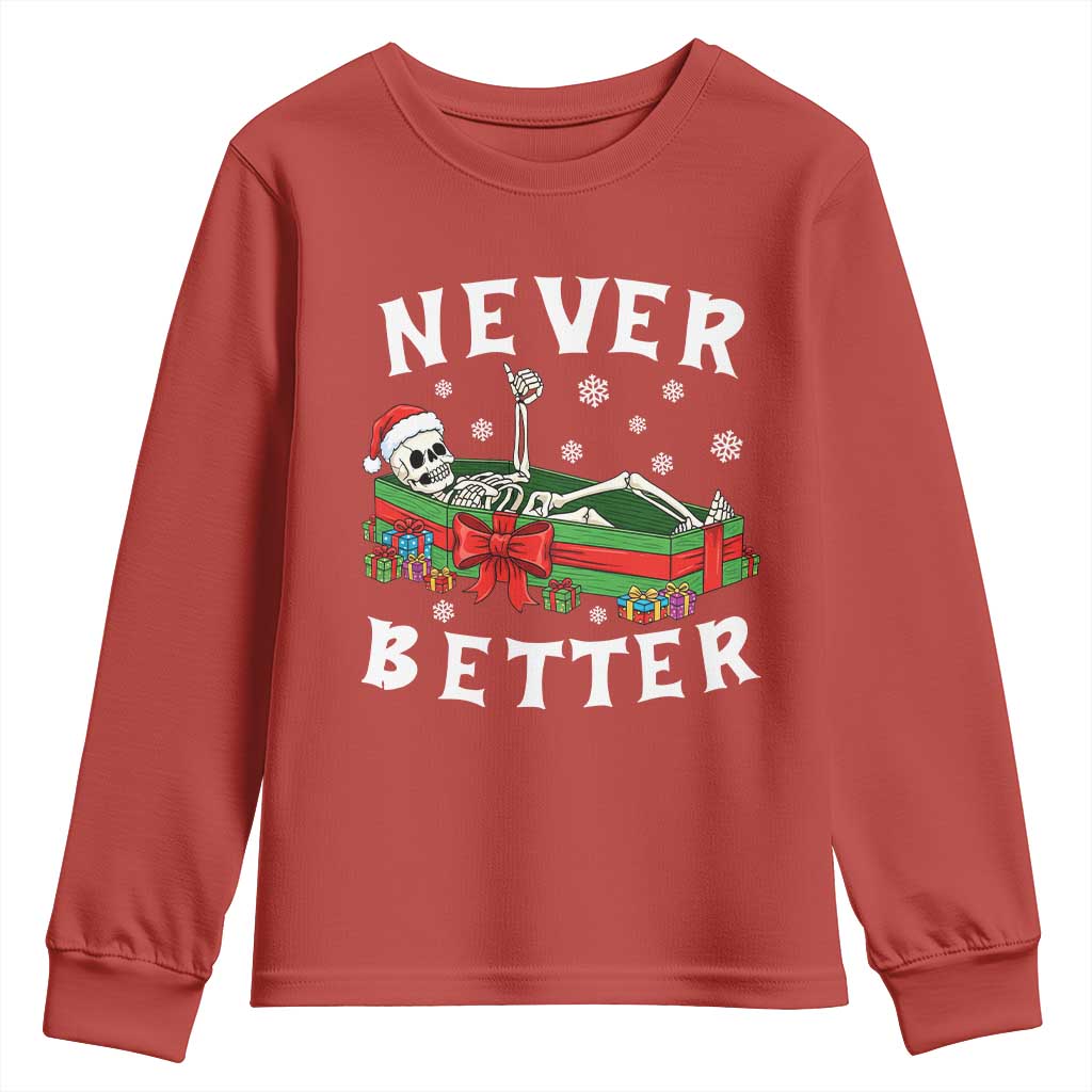 Funny Halloween Christmas Never Better Youth Sweatshirt Xmas Skeleton Coffin TS11 Red Print Your Wear