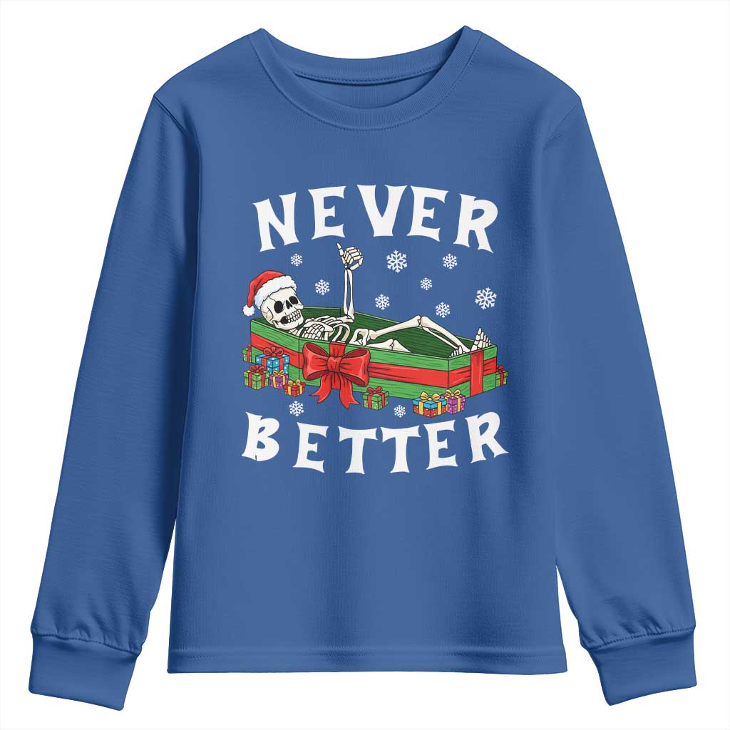 Funny Halloween Christmas Never Better Youth Sweatshirt Xmas Skeleton Coffin TS11 Royal Blue Print Your Wear