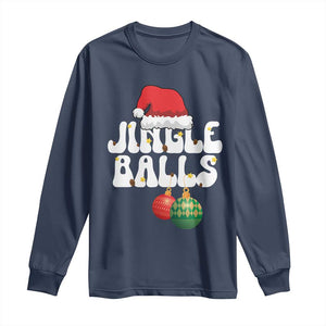 Christmas Jingle Balls Long Sleeve Shirt Funny Xmas Couple Matching TS11 Navy Print Your Wear