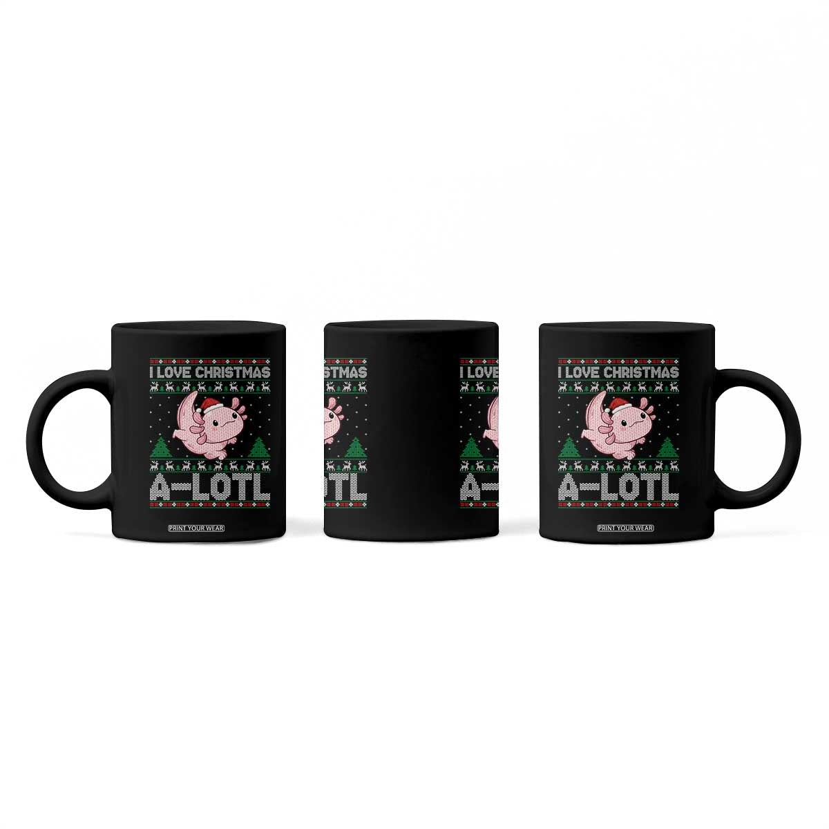 Funny Christmas Axolotl Coffee Mug I Love Christmas A Lotl Xmas Salamander TS11 Print Your Wear