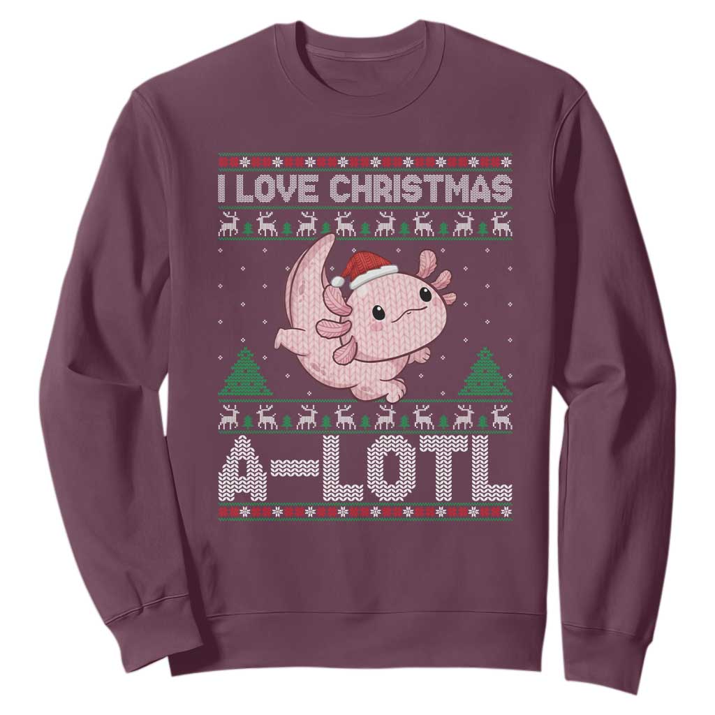 Funny Christmas Axolotl Sweatshirt I Love Christmas A Lotl Xmas Salamander TS11 Maroon Print Your Wear