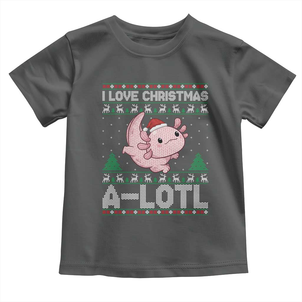 Funny Christmas Axolotl Toddler T Shirt I Love Christmas A Lotl Xmas Salamander TS11 Dark Heather Print Your Wear