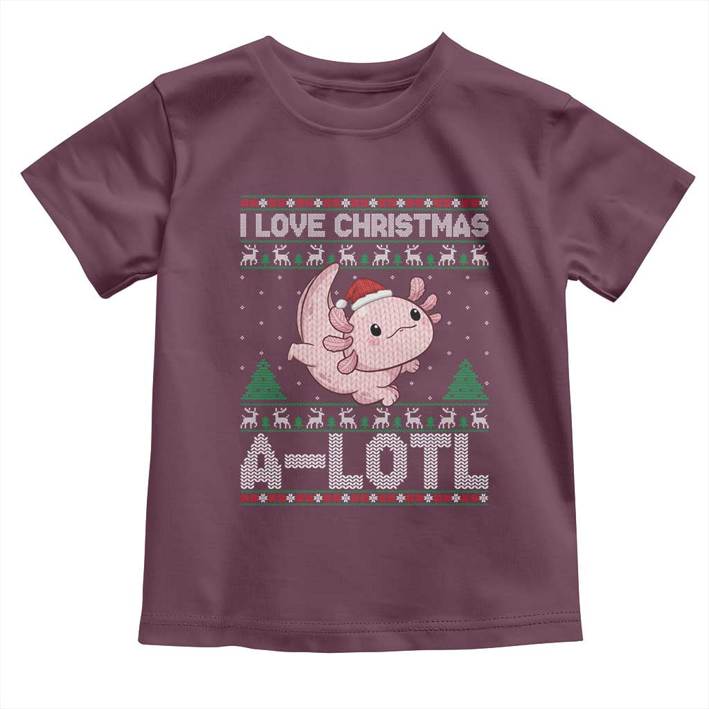 Funny Christmas Axolotl Toddler T Shirt I Love Christmas A Lotl Xmas Salamander TS11 Maroon Print Your Wear