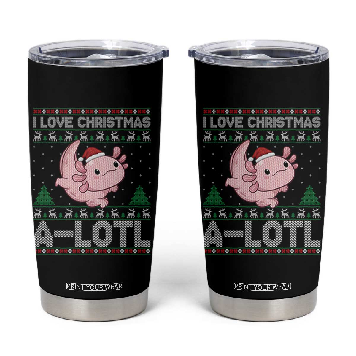 Funny Christmas Axolotl Tumbler Cup I Love Christmas A Lotl Xmas Salamander TS11 Black Print Your Wear