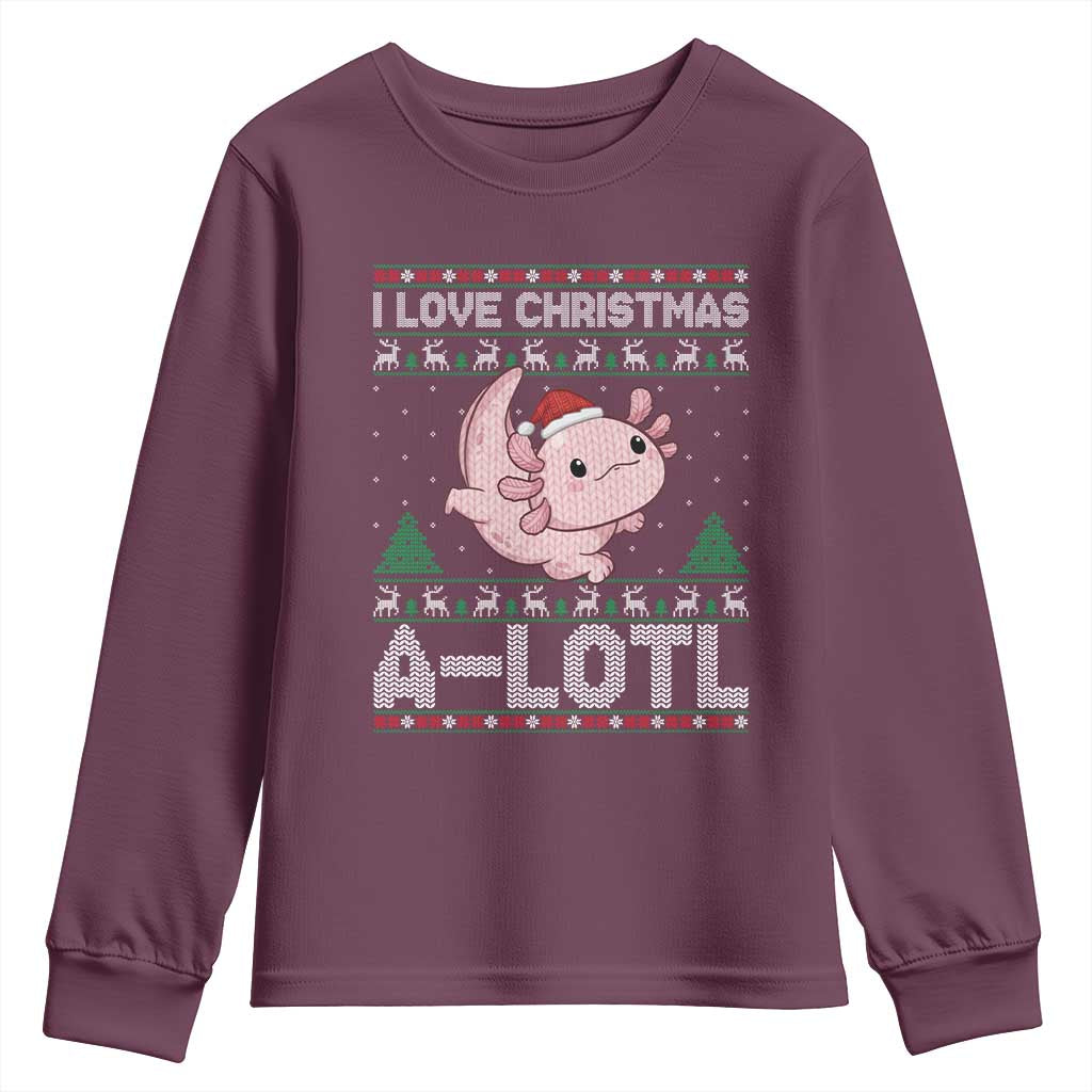 Funny Christmas Axolotl Youth Sweatshirt I Love Christmas A Lotl Xmas Salamander TS11 Maroon Print Your Wear