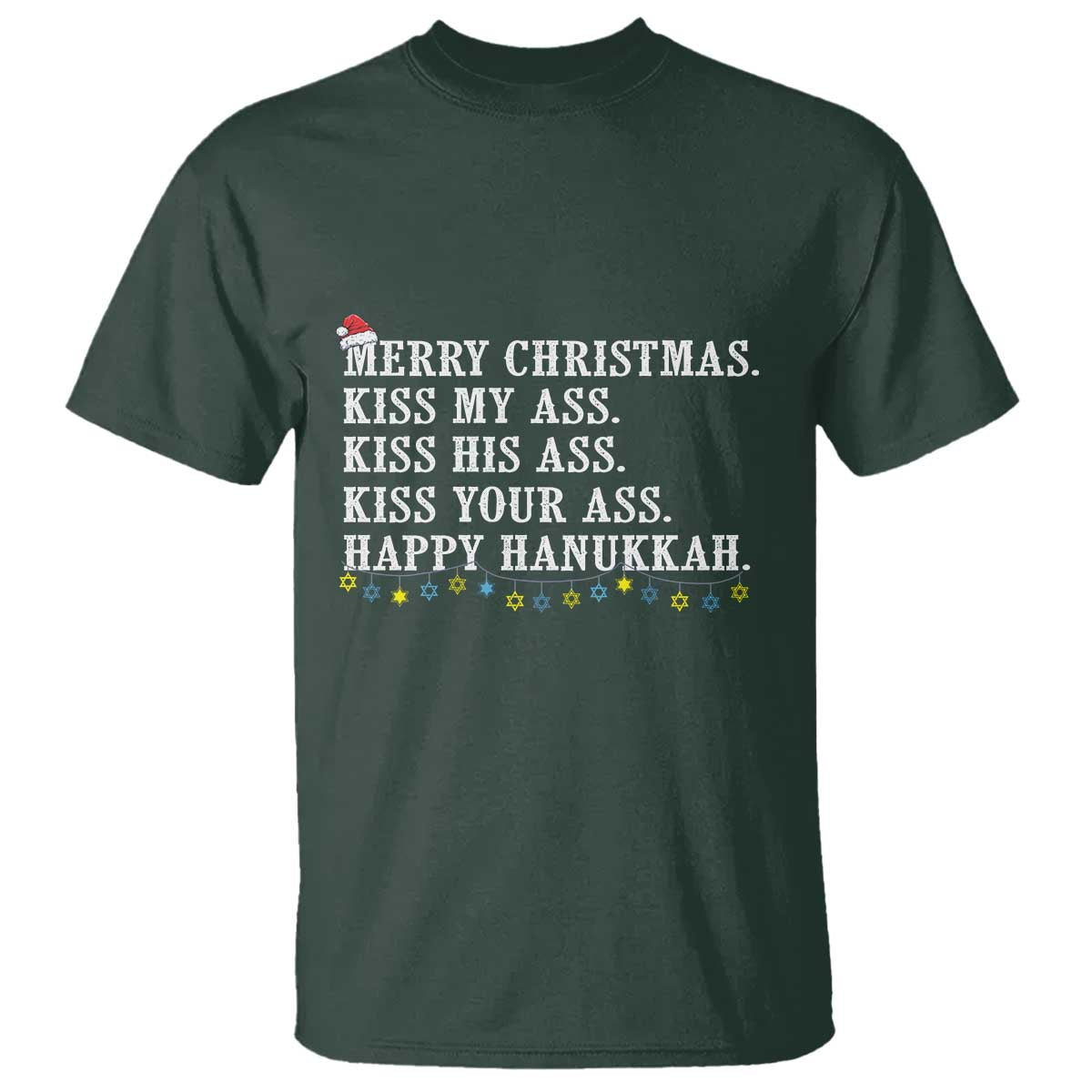 Funny Merry Christmas Kiss My His Your Ass Happy Hanukkah T Shirt TS11 Dark Forest Green Print Your Wear