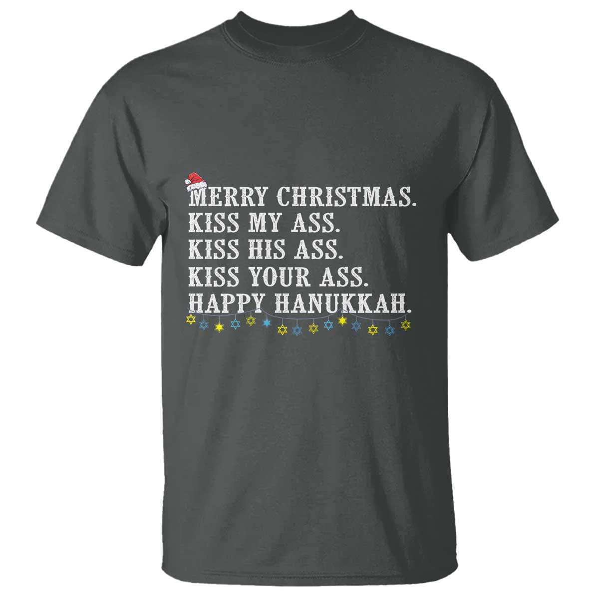 Funny Merry Christmas Kiss My His Your Ass Happy Hanukkah T Shirt TS11 Dark Heather Print Your Wear