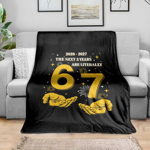 Funny 67 New Year Throw Blanket The Next Two Years Are Literally 2026 And 2027 Fireworks TS11 Print Your Wear