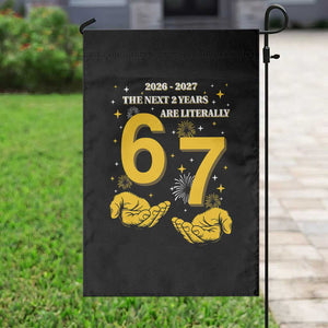 Funny 67 New Year Garden Flag The Next Two Years Are Literally 2026 And 2027 Fireworks TS11 Print Your Wear