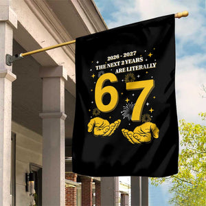 Funny 67 New Year Garden Flag The Next Two Years Are Literally 2026 And 2027 Fireworks TS11 Print Your Wear