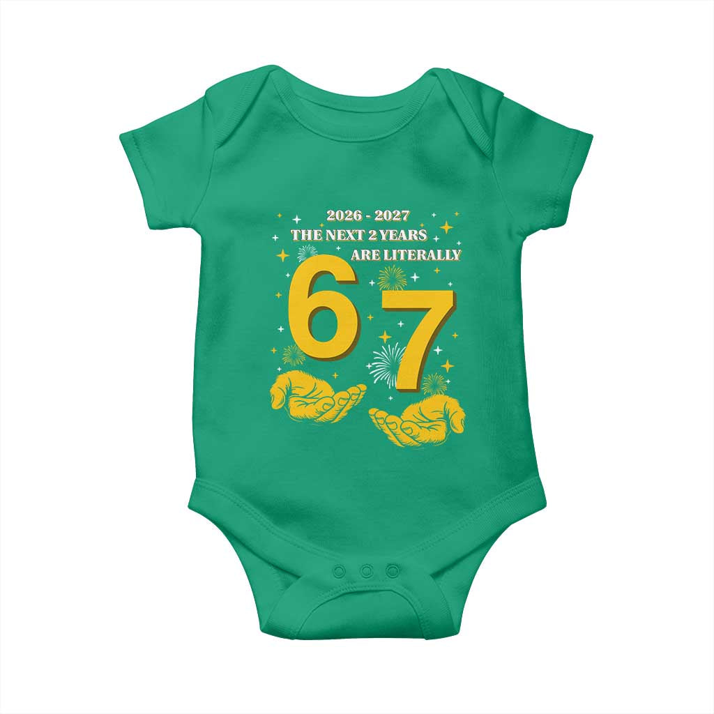 Funny 67 New Year Baby Onesie The Next Two Years Are Literally 2026 And 2027 Fireworks TS11 Irish Green Print Your Wear