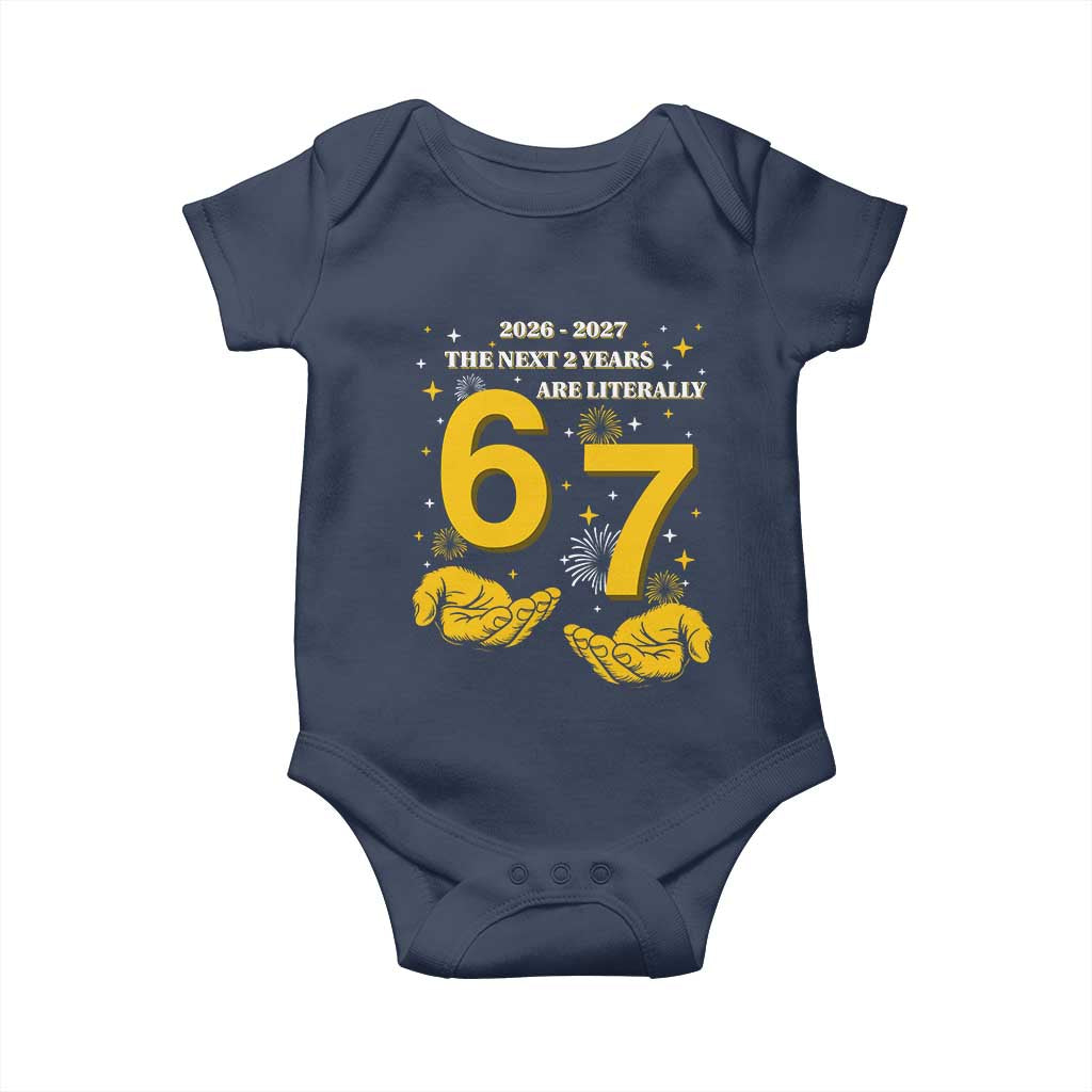 Funny 67 New Year Baby Onesie The Next Two Years Are Literally 2026 And 2027 Fireworks TS11 Navy Print Your Wear