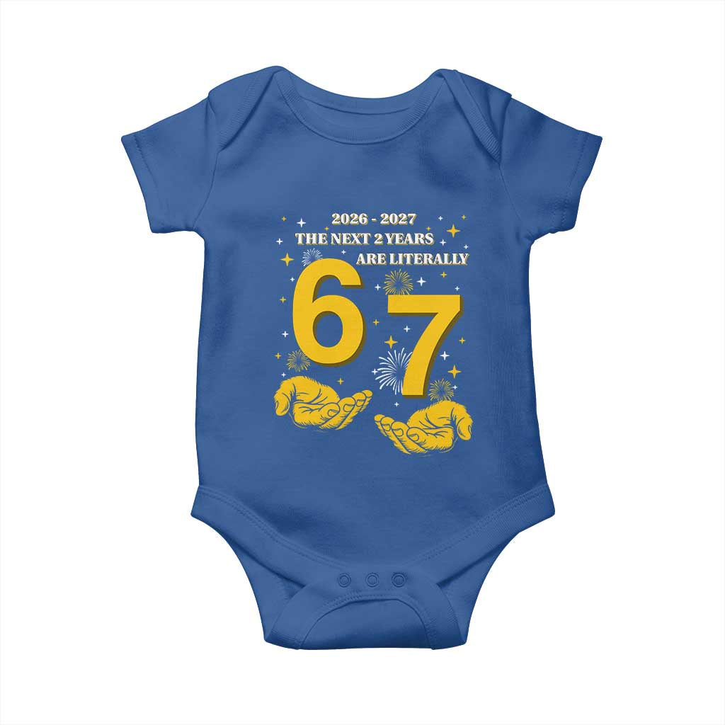 Funny 67 New Year Baby Onesie The Next Two Years Are Literally 2026 And 2027 Fireworks TS11 Royal Blue Print Your Wear