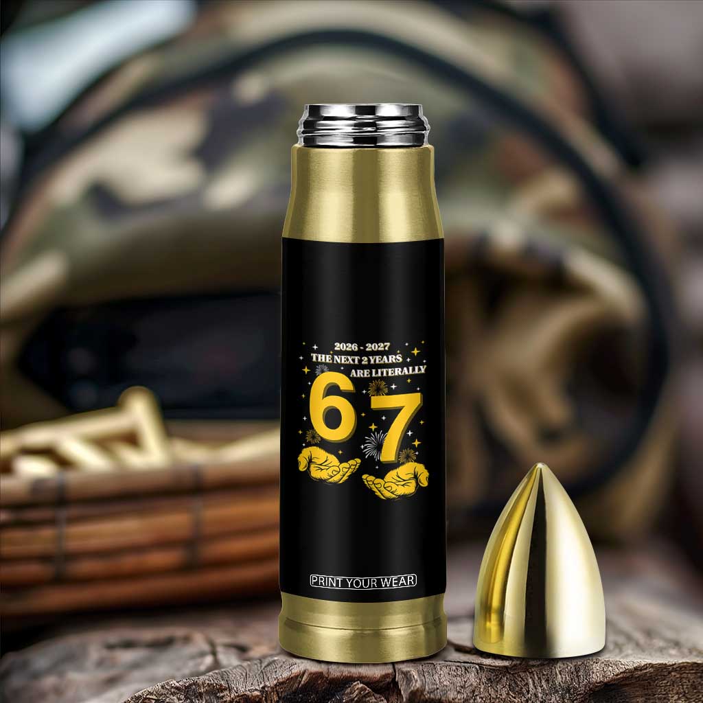 Funny 67 New Year Bullet Tumbler The Next Two Years Are Literally 2026 And 2027 Fireworks TS11 Print Your Wear