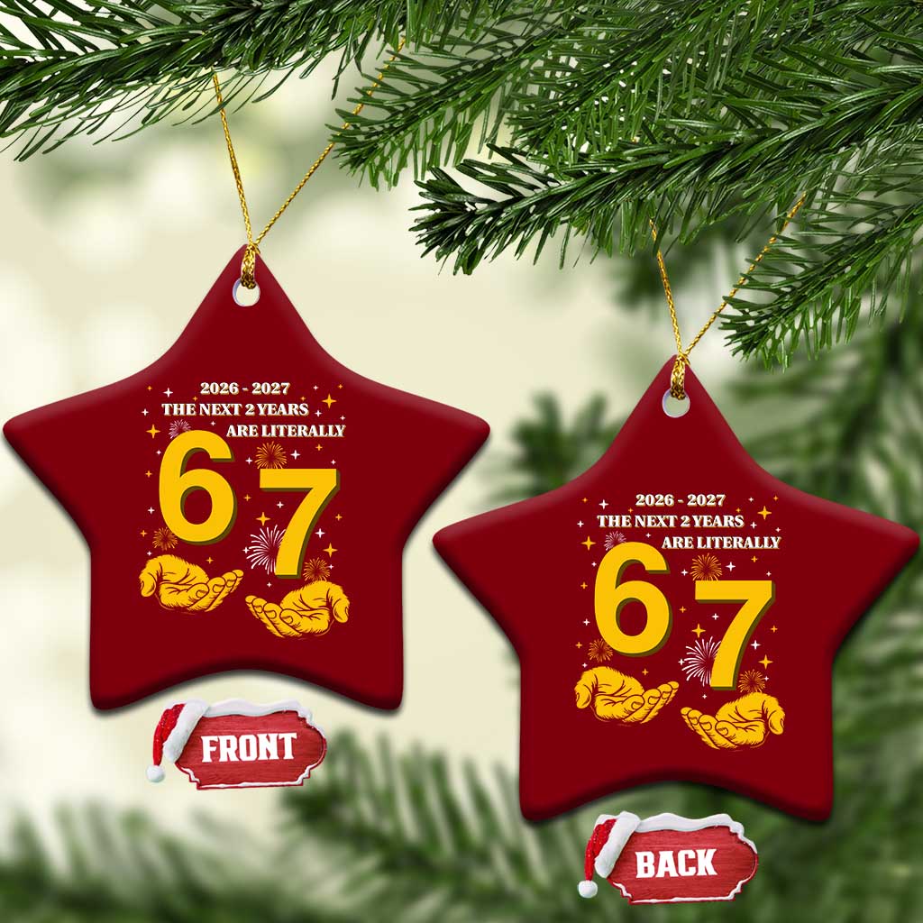 Funny 67 New Year Ceramic Ornament The Next Two Years Are Literally 2026 And 2027 Fireworks TS11 Print Your Wear