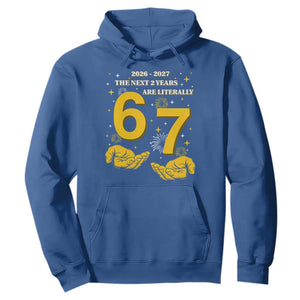 Funny 67 New Year Hoodie The Next Two Years Are Literally 2026 And 2027 Fireworks TS11 Royal Blue Print Your Wear