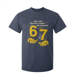 Funny 67 New Year T Shirt For Kid The Next Two Years Are Literally 2026 And 2027 Fireworks TS11 Navy Print Your Wear