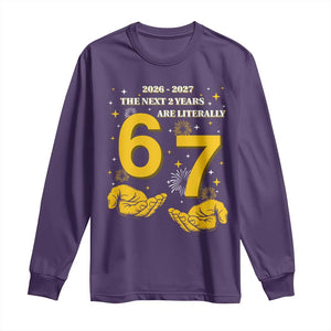 Funny 67 New Year Long Sleeve Shirt The Next Two Years Are Literally 2026 And 2027 Fireworks TS11 Purple Print Your Wear