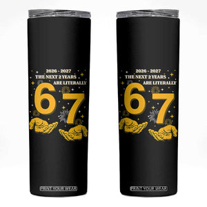 Funny 67 New Year Skinny Tumbler The Next Two Years Are Literally 2026 And 2027 Fireworks TS11 Black Print Your Wear