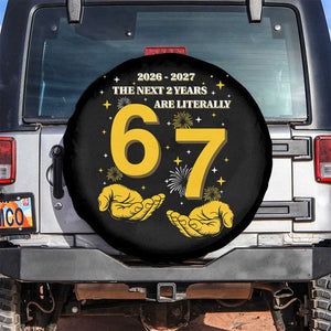 Funny 67 New Year Spare Tire Cover The Next Two Years Are Literally 2026 And 2027 Fireworks TS11 No hole Black Print Your Wear