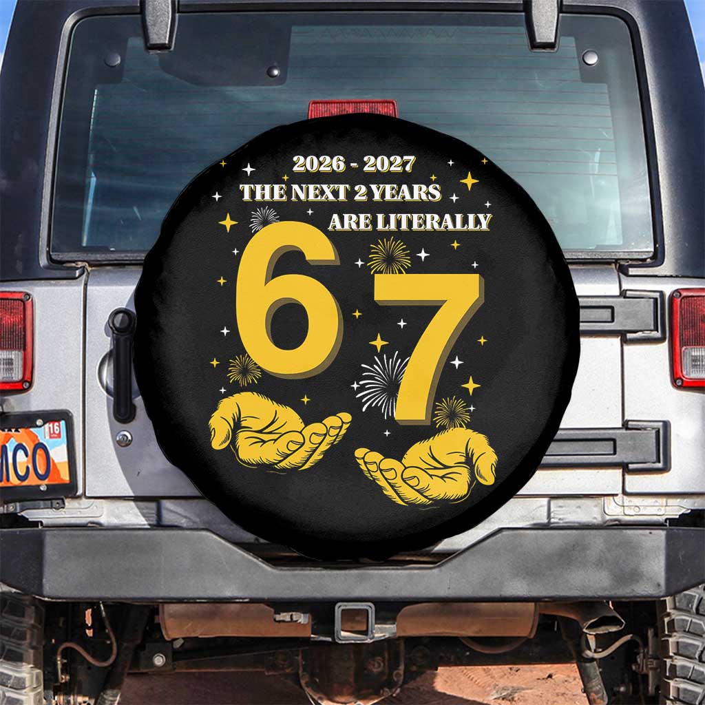 Funny 67 New Year Spare Tire Cover The Next Two Years Are Literally 2026 And 2027 Fireworks TS11 No hole Black Print Your Wear