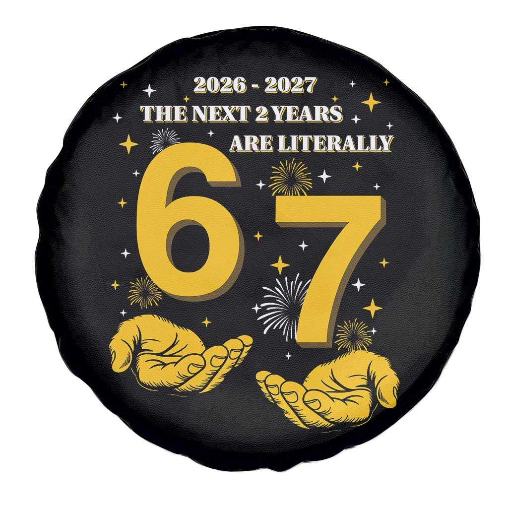 Funny 67 New Year Spare Tire Cover The Next Two Years Are Literally 2026 And 2027 Fireworks TS11 Print Your Wear