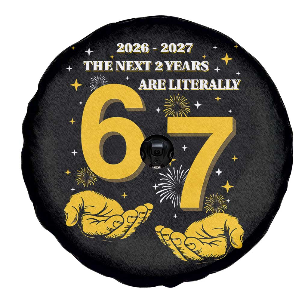 Funny 67 New Year Spare Tire Cover The Next Two Years Are Literally 2026 And 2027 Fireworks TS11 Print Your Wear