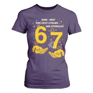 Funny 67 New Year T Shirt For Women The Next Two Years Are Literally 2026 And 2027 Fireworks TS11 Purple Print Your Wear