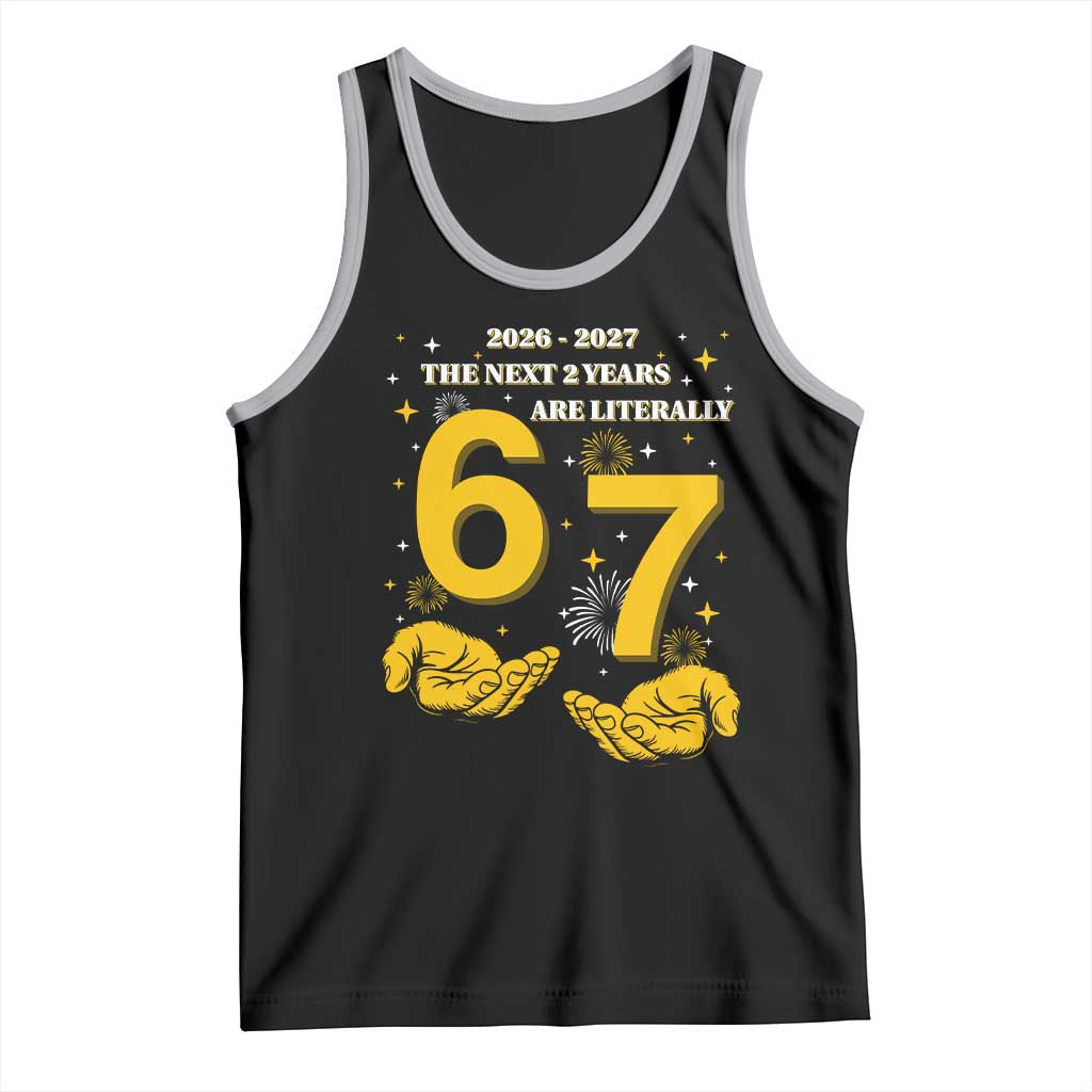 Funny 67 New Year Tank Top The Next Two Years Are Literally 2026 And 2027 Fireworks TS11 Black Athletic Heather Print Your Wear