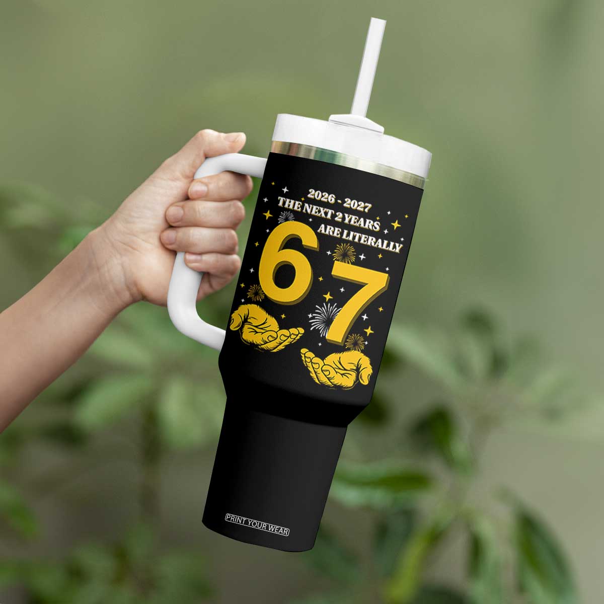 Funny 67 New Year Tumbler With Handle The Next Two Years Are Literally 2026 And 2027 Fireworks TS11 Print Your Wear