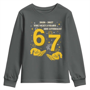 Funny 67 New Year Youth Sweatshirt The Next Two Years Are Literally 2026 And 2027 Fireworks TS11 Dark Heather Print Your Wear