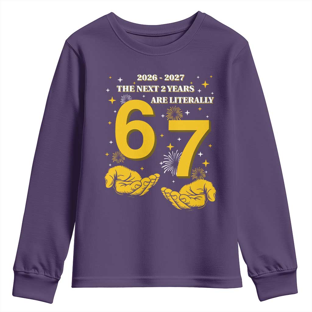 Funny 67 New Year Youth Sweatshirt The Next Two Years Are Literally 2026 And 2027 Fireworks TS11 Purple Print Your Wear