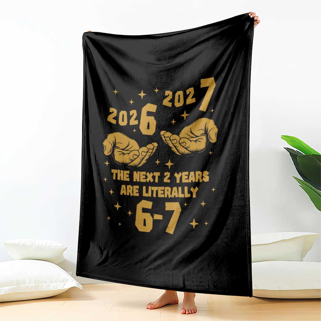 Funny 67 New Year Throw Blanket The Next Two Years Are Literally 2026 And 2027 Hand Gesture TS11 Print Your Wear